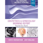 Obstetrics and Gynecology Morning Report - 1st Edition Academic Reference