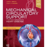 Mechanical Circulatory Support: Companion to Braunwald's Heart Disease - 2nd Edition Clinical Guide