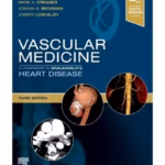 Vascular Medicine: Companion to Braunwald's Heart Disease - Expert Consult - 3rd Edition