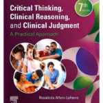 Critical Thinking, Clinical Reasoning and Clinical Judgment: A Practical Approach - 7th Edition