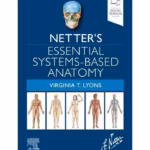 Netter's Essential Systems-Based Anatomy - 1st Edition