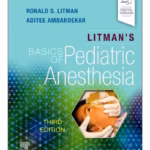 Litman's Basics of Pediatric Anesthesia - 3rd Edition Medical Textbook