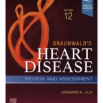 Braunwald's Heart Disease Review and Assessment - 12th Edition Medical Textbook