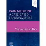 The Ankle and Foot: Pain Medicine - Case-Based Learning Series - 1st Edition