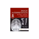 Image Interpretation: Bones, Joints, and Fractures - 1st Edition Medical Textbook