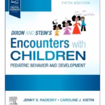 Dixon and Stein’s Encounters with Children: Pediatric Behavior and Development -5th Edition
