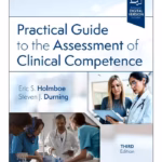 Practical Guide to the Assessment of Clinical  Competence:  3rd Edition