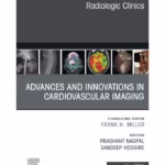 Advances and Innovations in Cardiovascular Imaging - Radiologic Clinics of North America - 1st Edition Medical Textbook