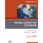 Trauma Across the Continuum, An Issue of Surgical Clinics-1st Edition