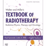 Walter and Miller's Textbook of Radiotherapy: Radiation Physics, Therapy, and Oncology - 8th Edition Clinical Reference