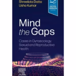 Mind the Gaps: Cases in Gynaecology, Sexual and Reproductive Health - 1st Edition Medical Textbook