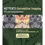 Netter’s Correlative Imaging: Neuroanatomy-1st Edition