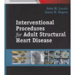 Interventional Procedures for Adult Structural Heart Disease - 1st Edition Clinical Guide