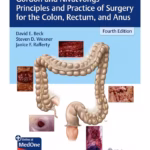 Gordon and Nivatvongs' Principles and Practice of Surgery for the Colon, Rectum, and Anus 4th Ed.