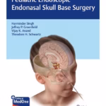Pediatric Endoscopic Endonasal Skull Base Surgery - 1st Edition Clinical Guide