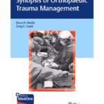 Synopsis of Orthopaedic Trauma Management - 1st Edition Clinical Guide