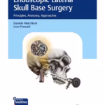 Endoscopic Lateral Skull Base Surgery: Principles, Anatomy, Approaches - 1st Edition Clinical Reference