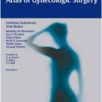 Atlas of Gynecologic Surgery - Clinical Guide
