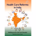 Health Care Reforms in India: Making Up for the Lost Decades - 1st Edition