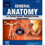 General Anatomy with Systemic Anatomy, Radiological Anatomy, Medical Genetics -4th Edition