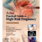 Arias Practical Guide to High-Risk Pregnancy: A South Asian Perspective - 6th Edition Medical Textbook