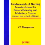 Fundamentals Of Nursing Procedure Manual For Gen. Nurs.& Midwifery Course (Rev.Syllabus)