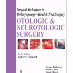 Surgical Techniques in Otolaryngology: Head & Neck Surgery - Clinical Guide