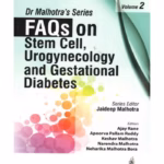 Dr. Malhotra’s FAQs on Stem Cell, Urogynecology, and Gestational Diabetes - Volume 2 Clinical Guide