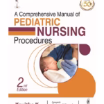 A Comprehensive Manual Of Pediatric Nursing Procedures