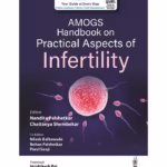 AMOG’s Handbook on Practical Aspects of Infertility - Academic Reference