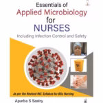 Essentials Of Applied Microbiology For Nurses (Including Infection Control And Safety)
