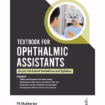 Textbook For Ophthalmic Assistants (As Per The Latest Guidelines And Syllabus)