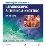 Mastering Laparoscopic Suturing and Knotting Techniques - Clinical Guide