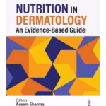 Nutrition In Dermatology: An Evidence-Based Guide