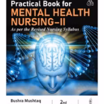 Practical Book For Mental Health Nursing-Ii (As Per The Revised Nursing Syllabus)