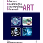 Advances, Breakthroughs, Controversies & Dilemmas in ART - Clinical Guide