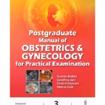 Postgraduate Manual Of Obstetrics & Gynecology For Practical Examination