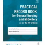 Practical Record Book For General Nursing And Midwifery (As Per The Inc Syllabus)