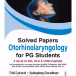 Solved Papers Otorhinolaryngology For Pg Students(A Must For Ms,Dlo & Dnb Students)
