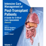 Intensive Care Management Of Post-Transplant Patients: A Guide For Critical Care Specialists, Vol.1