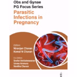 Obstetrics and Gynecology PG Focus Series: Parasitic Infections in Pregnancy - Medical Textbook