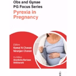 Obstetrics and Gynecology PG Focus Series: Pyrexia in Pregnancy - Academic Reference