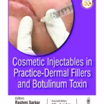 Cosmetic Injectables In Practice - Dermal Fillers And Botulinum Toxin