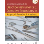Systematic Approach to Describe Instruments and Operative Procedures in Surgery, Orthopedics, and Anesthesia - Medical Textbook