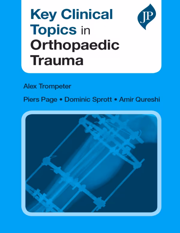 Key Clinical Topics in Orthopaedic Trauma - 1st Edition