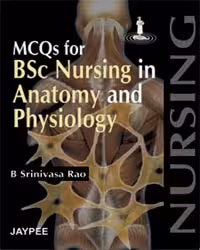 Mcqs for Bsc Nursing in Anatomy and Physiology - 1st Edition Reprint