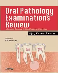 Oral Pathology Examinations Review A Complete Coverage of Solved Papers and Key Notes - 1st Edition