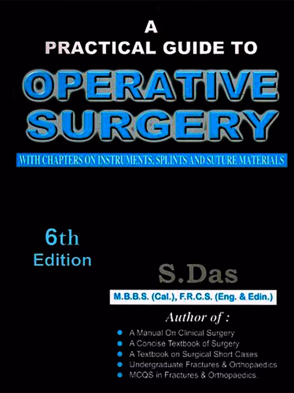 A Practical Guide To Operative Surgery with Chapters On Instruments, Splints and Suture Materials - 6Th Edition Reprint