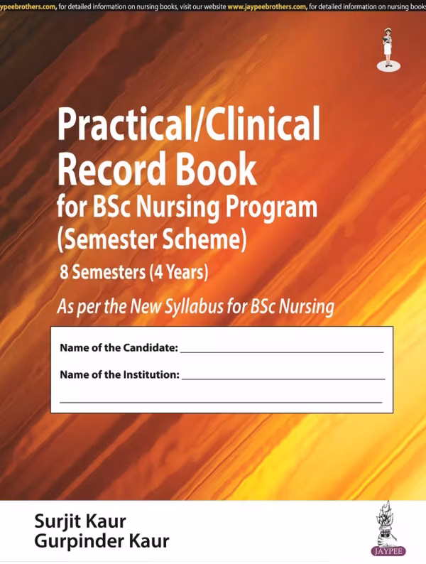 Practical/Clinical Record Book for Bsc Nursing Program (Semester Scheme) 8 Semesters (4 Years) - 1st Edition Reprint
