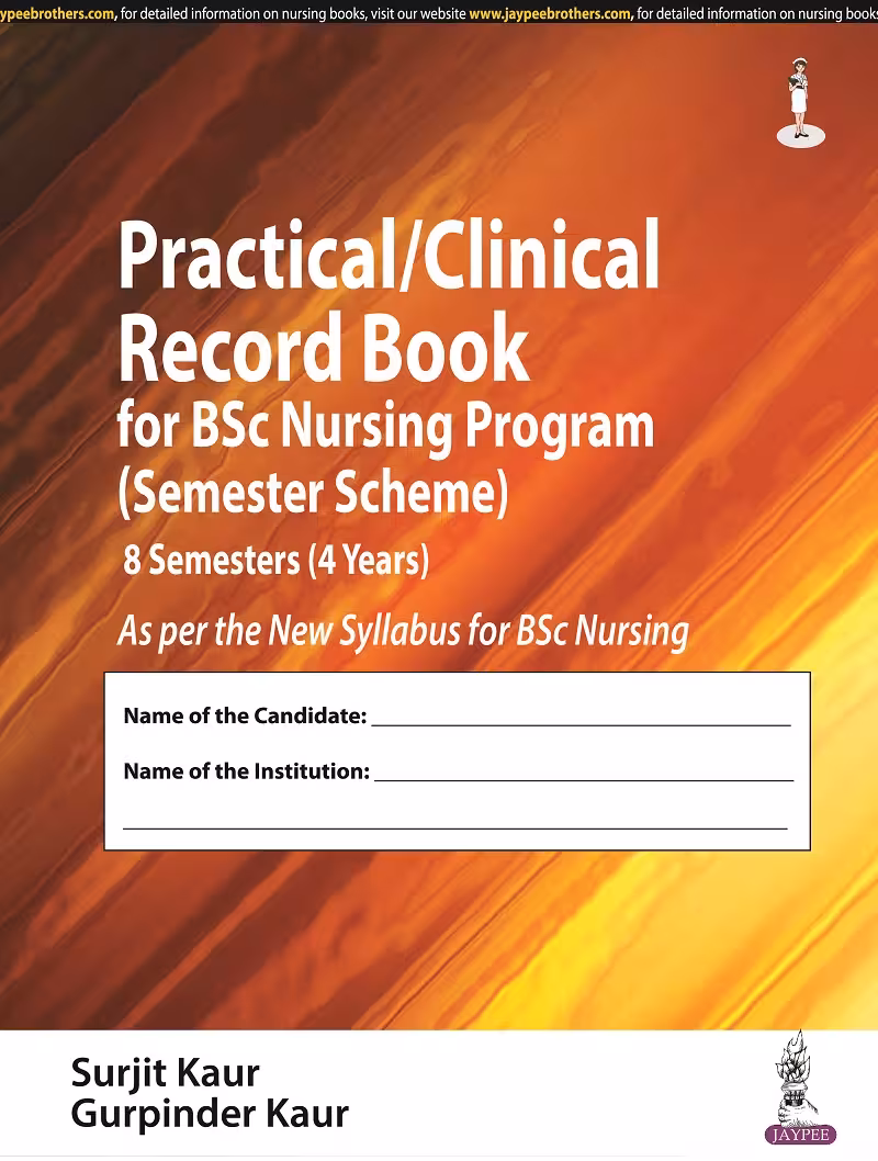 Practical/Clinical Record Book for Bsc Nursing Program (Semester Scheme) 8 Semesters (4 Years) - 1st Edition Reprint